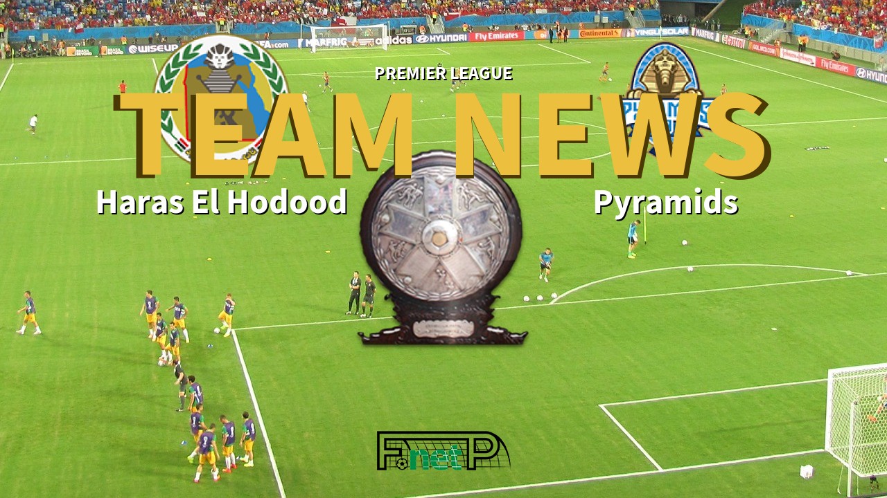 Premier League News: Haras El Hodood vs Pyramids Confirmed Line-ups