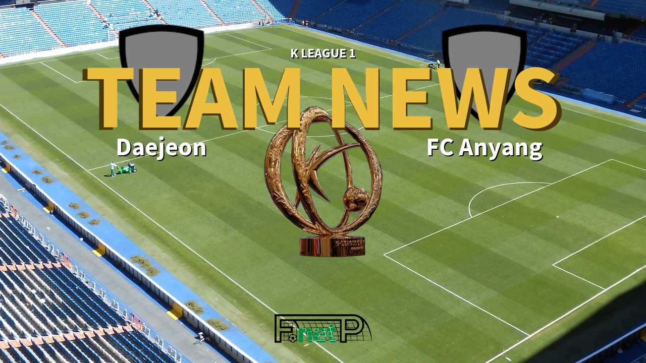 K League 1 News: Daejeon Citizen vs FC Anyang Confirmed Line-ups