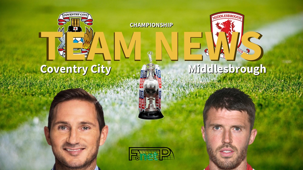 Championship News: Coventry City vs Middlesbrough Confirmed Line-ups