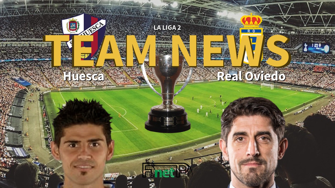 La Liga 2 News: SD Huesca vs Real Oviedo Confirmed Line-ups