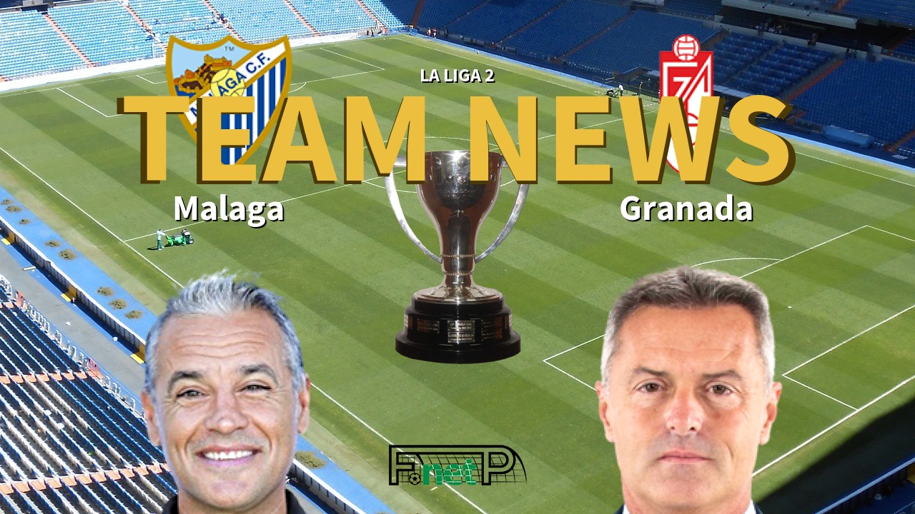 La Liga 2 News: Málaga vs Granada Confirmed Line-ups
