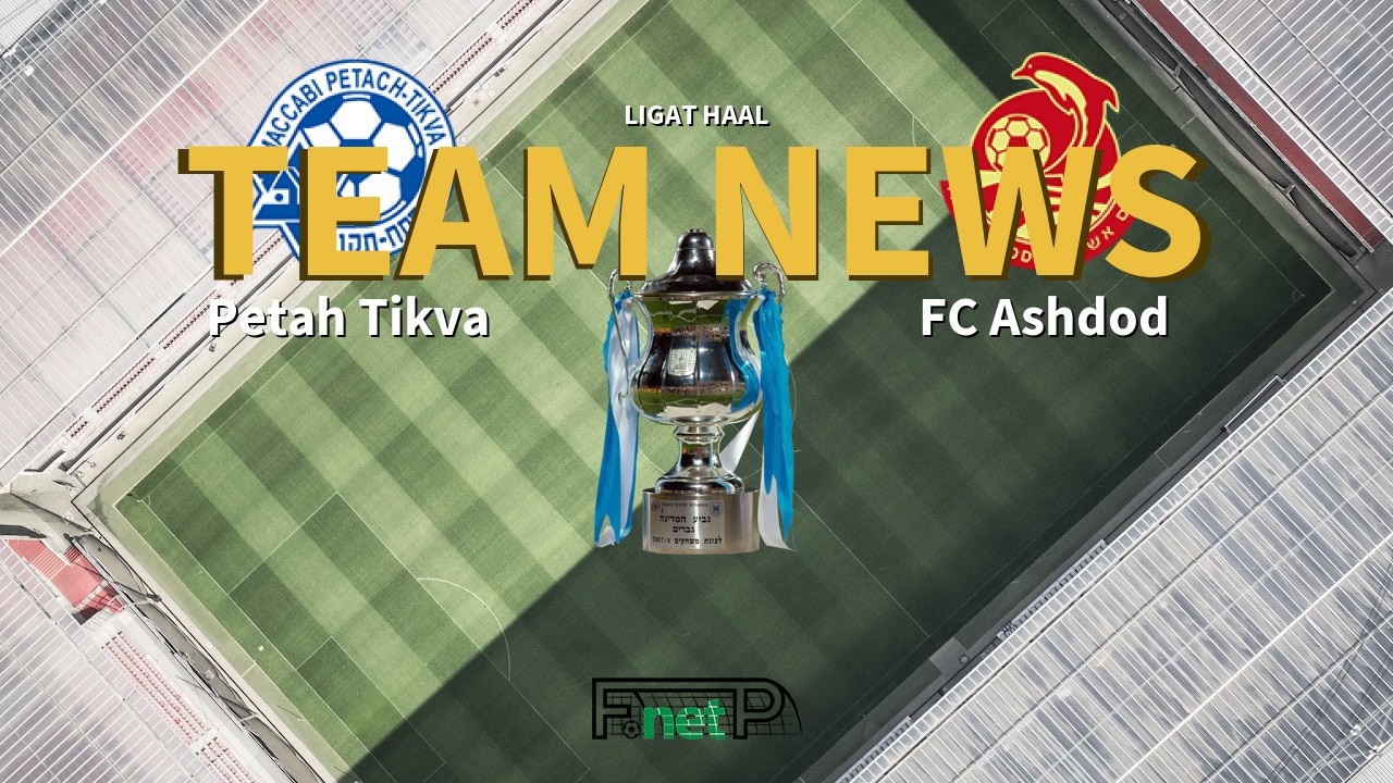 Ligat HaAl News: Maccabi Petah Tikva vs FC Ashdod Confirmed Line-ups