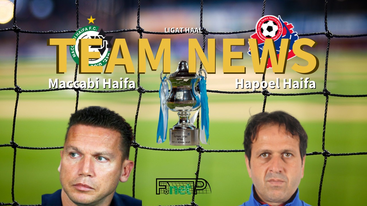 Ligat HaAl News: Maccabi Haifa vs Hapoel Haifa Confirmed Line-ups