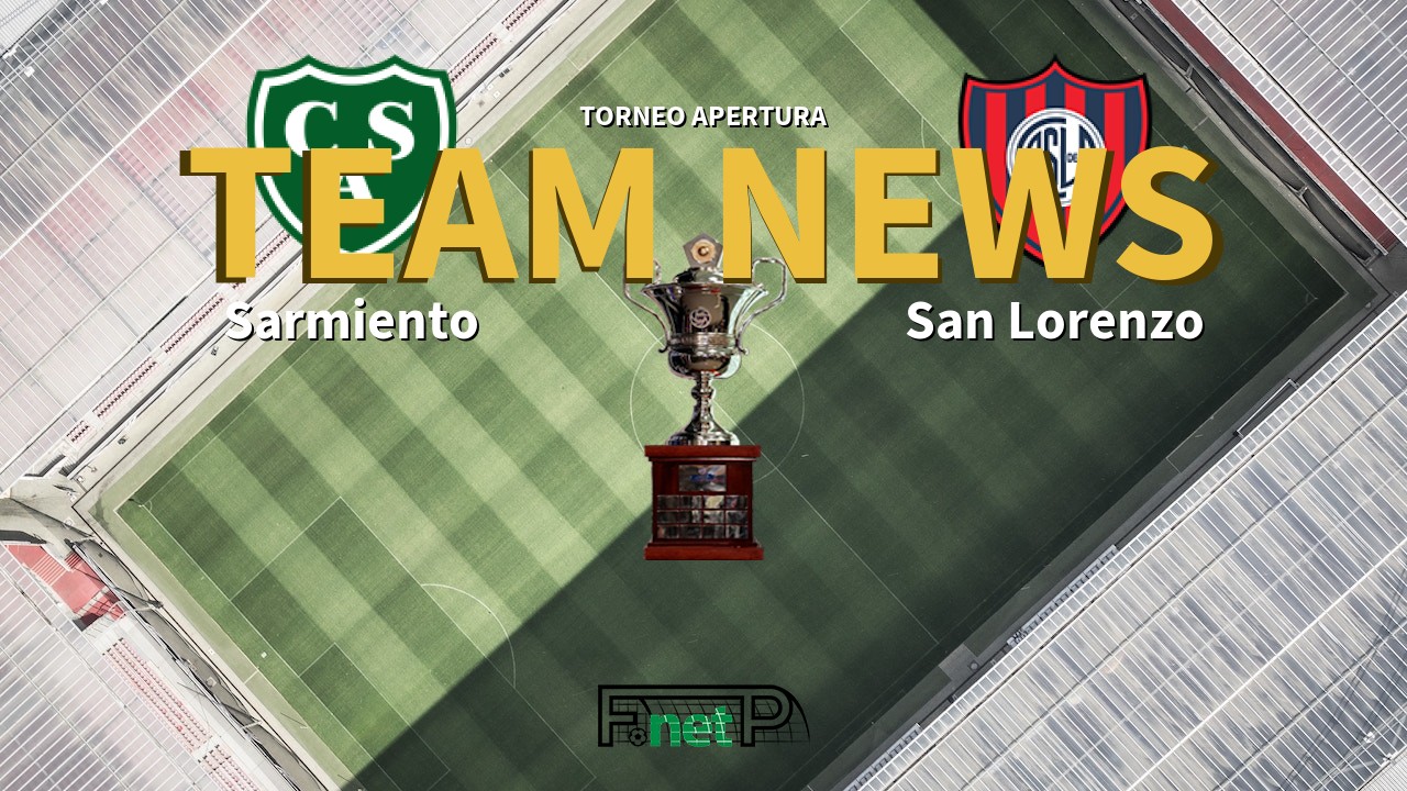 Torneo Apertura News: Sarmiento vs San Lorenzo Confirmed Line-ups