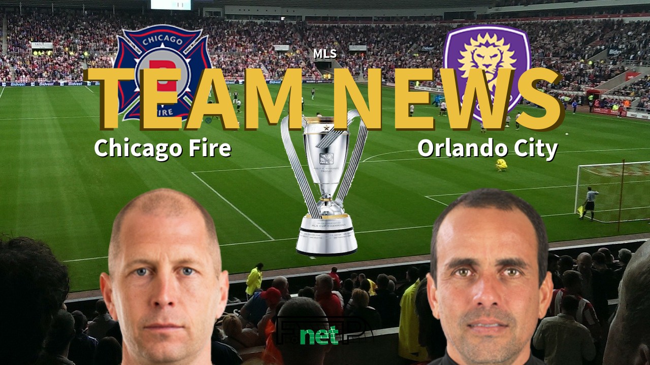 MLS News: Chicago Fire vs Orlando City Confirmed Line-ups