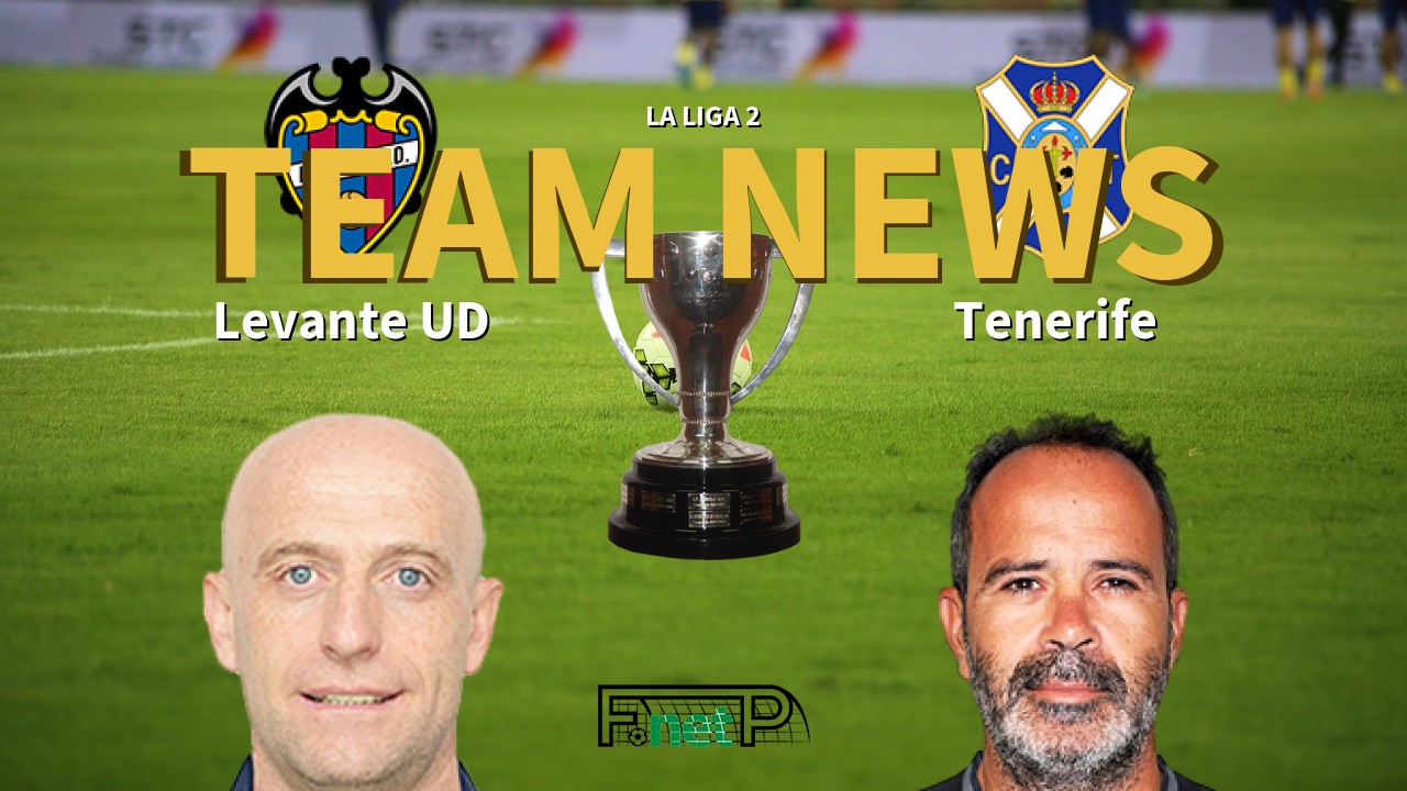 La Liga 2 News: Levante vs Tenerife Confirmed Line-ups