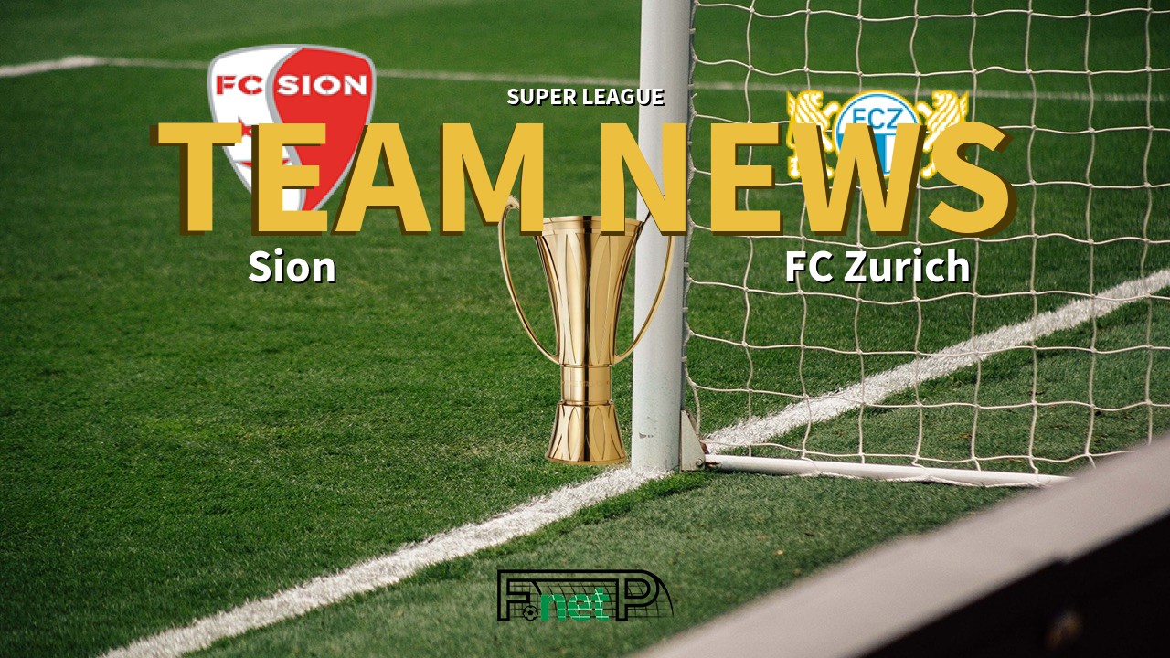 Super League News: FC Sion vs FC Zürich Confirmed Line-ups