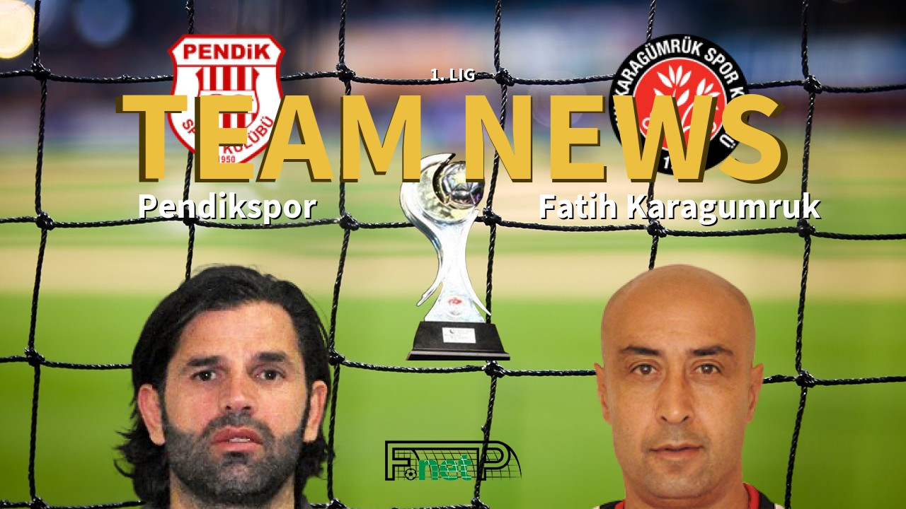 1. Lig News: Pendikspor vs Fatih Karagümrük Confirmed Line-ups