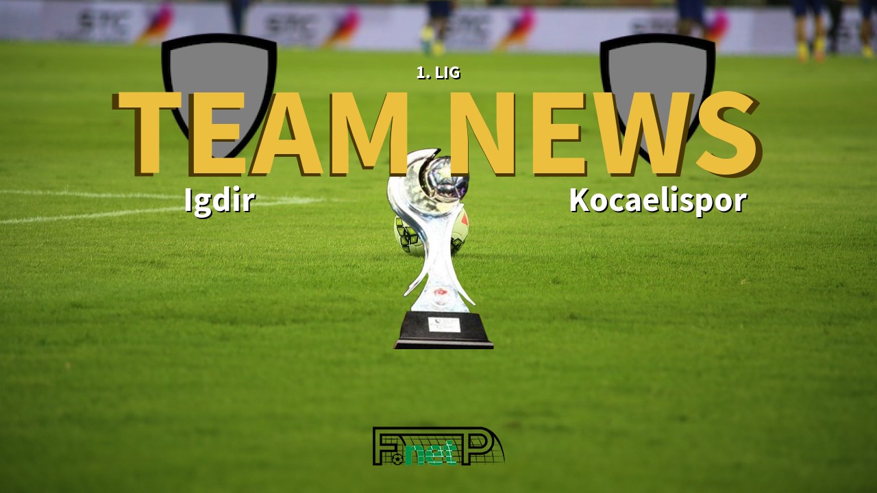 1. Lig News: Igdir vs Kocaelispor Confirmed Line-ups