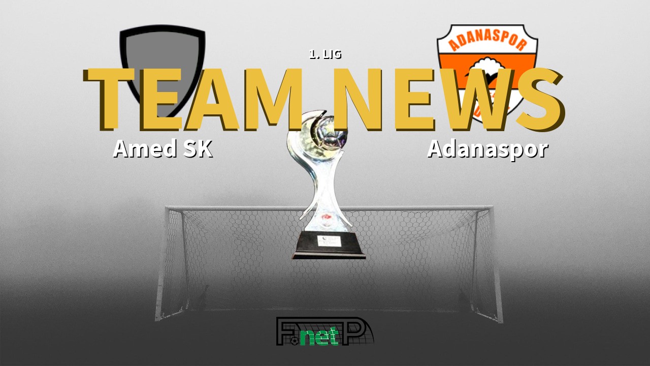 1. Lig News: Amed SK vs Adanaspor Confirmed Line-ups