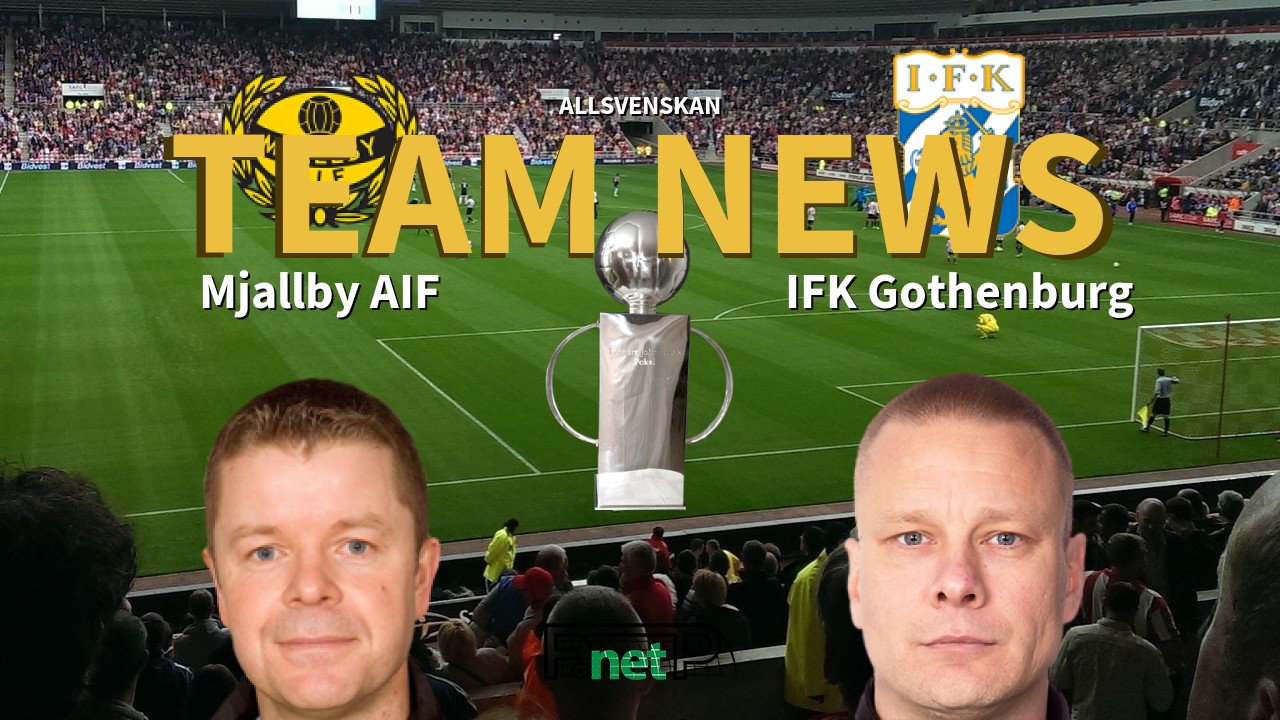 Allsvenskan News: Mjällby AIF vs IFK Göteborg Confirmed Line-ups
