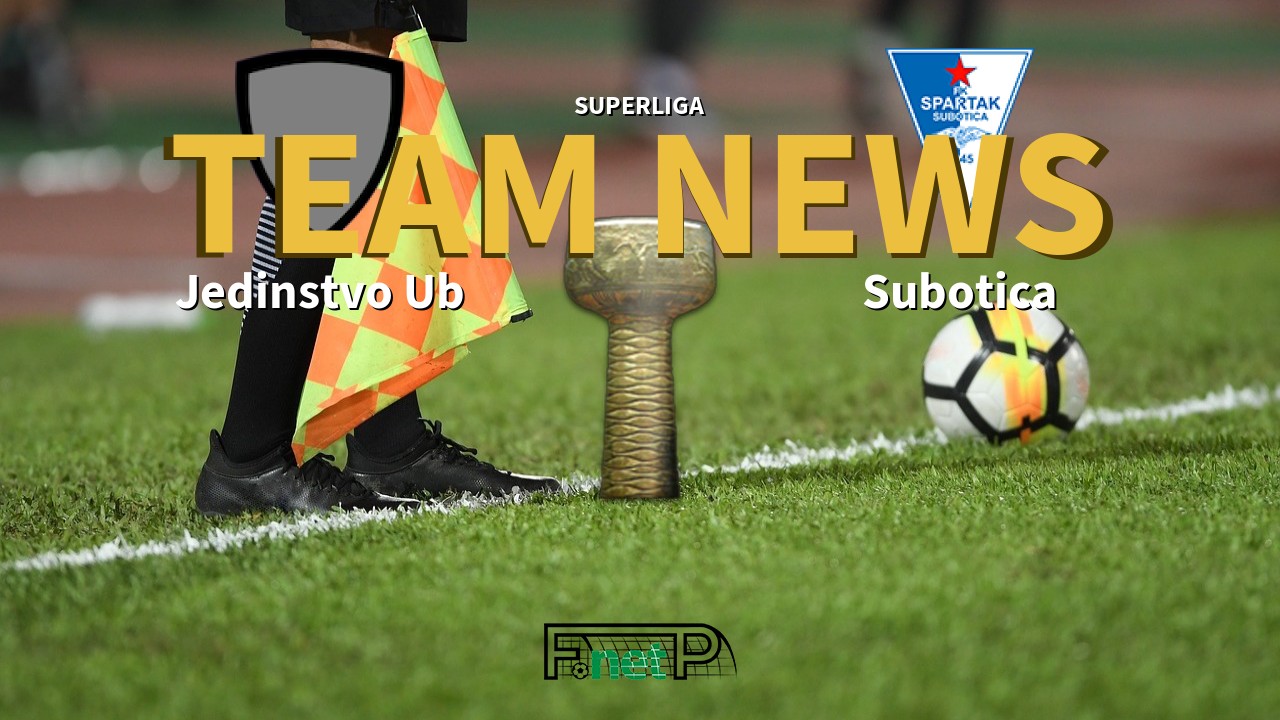 SuperLiga News: Jedinstvo Ub vs Spartak Zlatibor Voda Confirmed Line-ups
