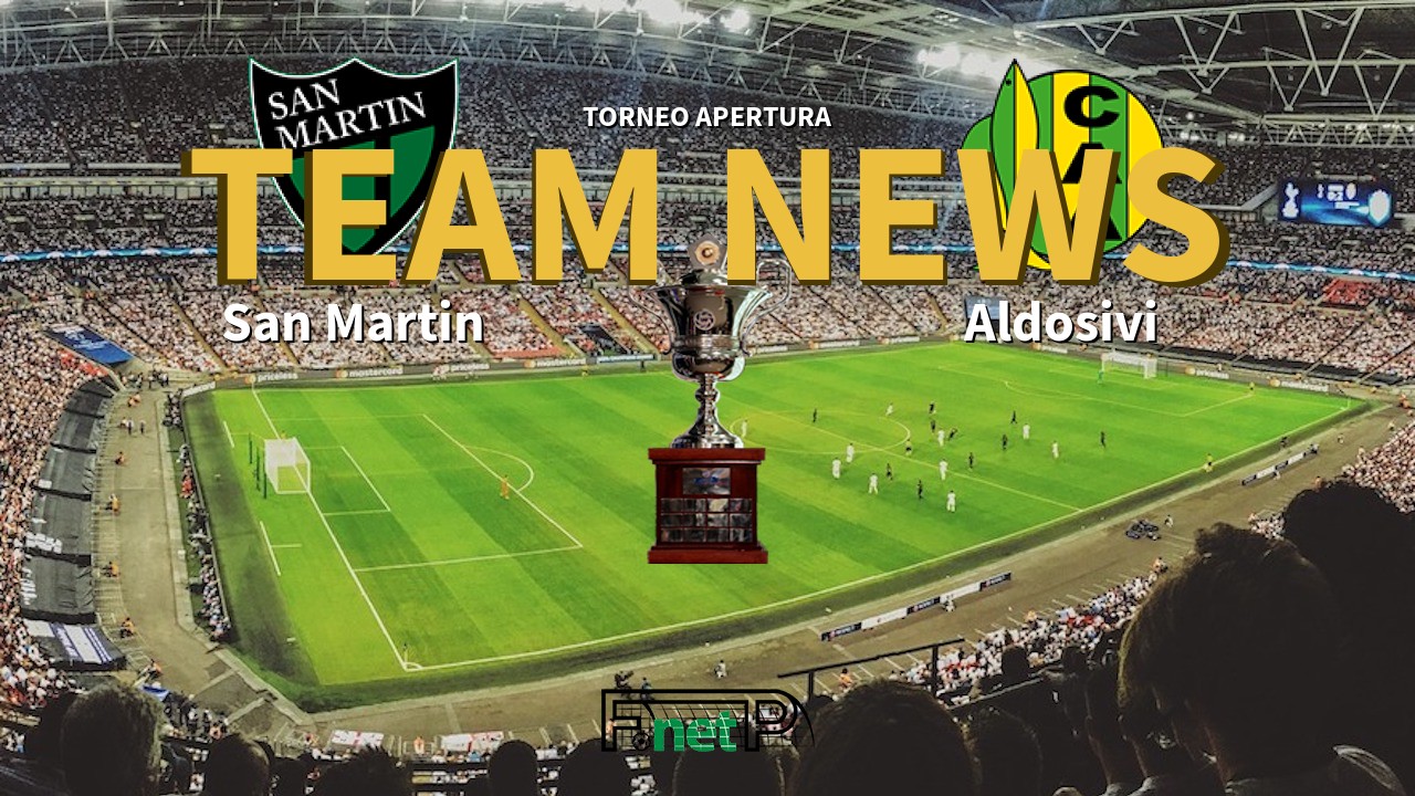 Torneo Apertura News: San Martín vs Aldosivi Confirmed Line-ups