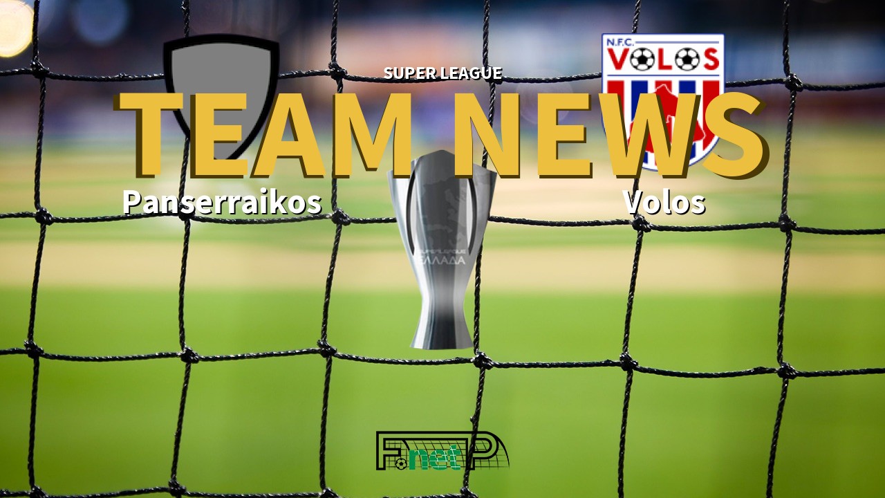 Super League News: Panserraikos vs Volos Confirmed Line-ups