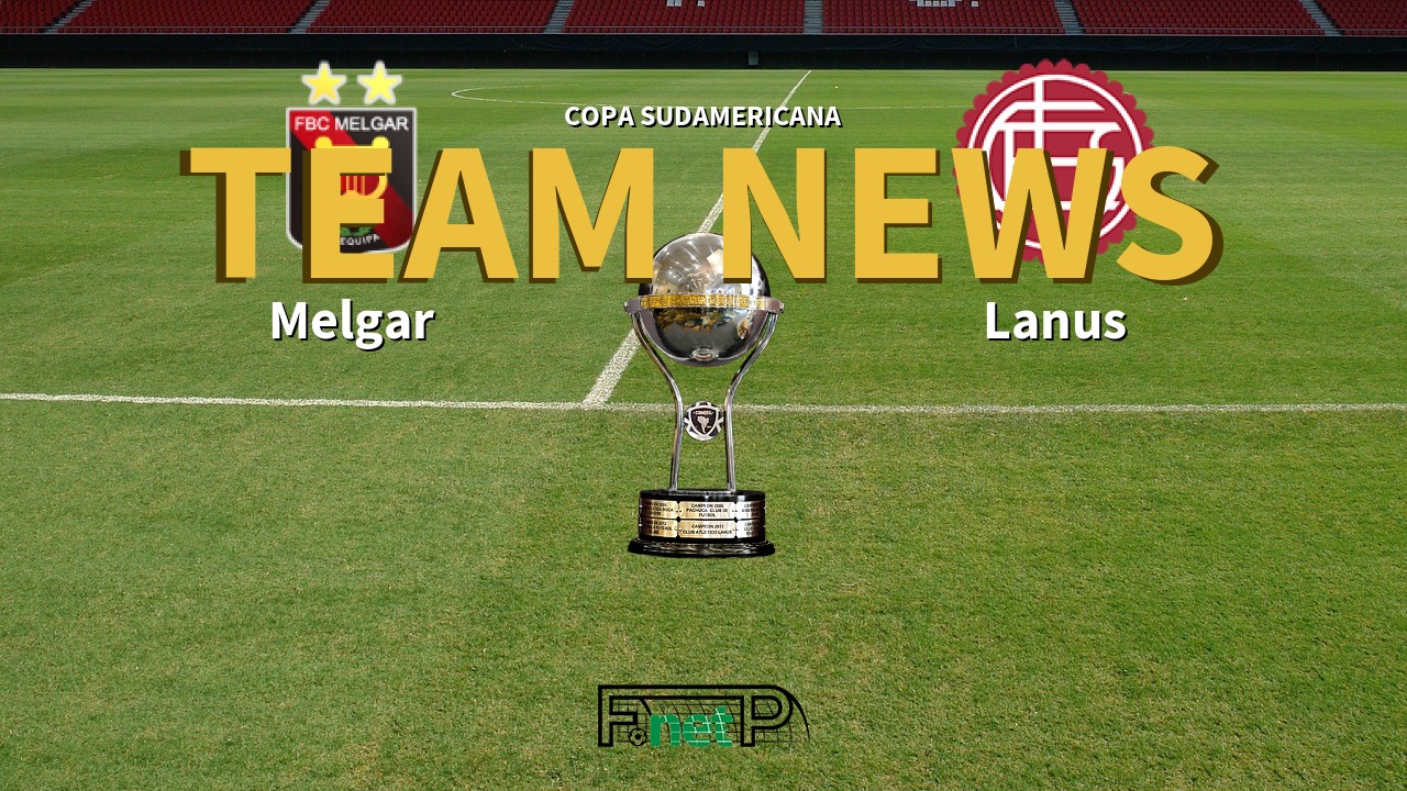 Copa Sudamericana News: Melgar vs Lanús Confirmed Line-ups