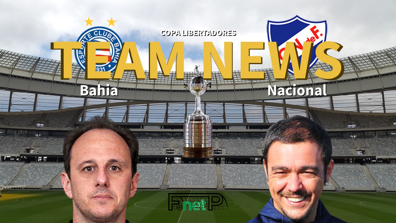 Copa Libertadores News: Bahia vs Nacional de Football Confirmed Line-ups