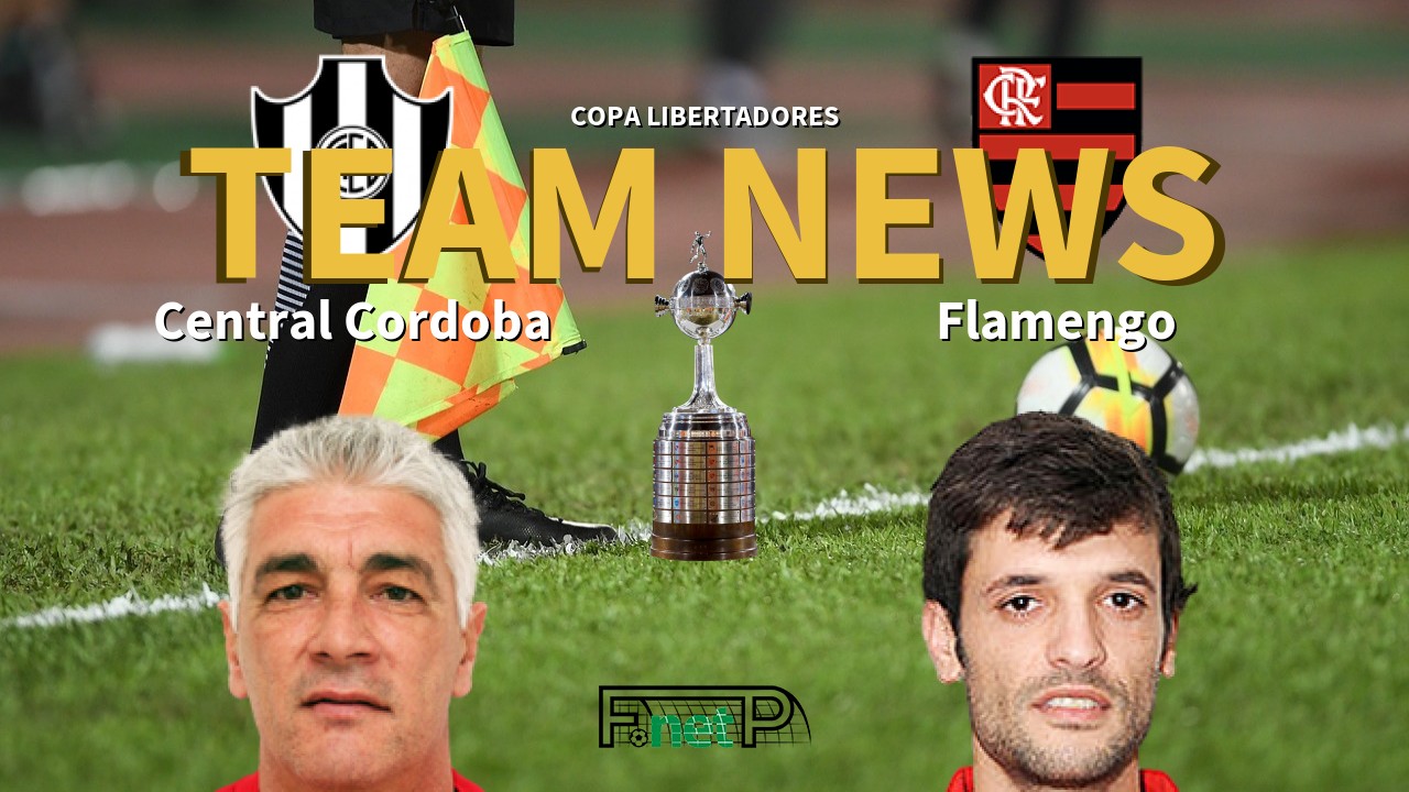 Copa Libertadores News: Central Córdoba vs Flamengo Confirmed Line-ups