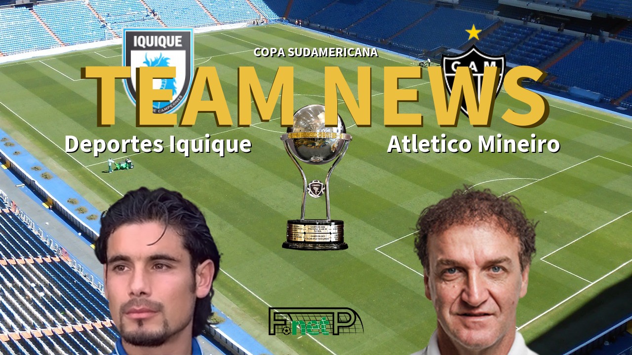 Copa Sudamericana News: Deportes Iquique vs Atlético Mineiro Confirmed Line-ups