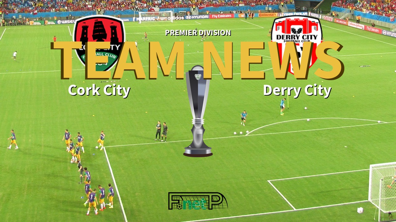 Premier Division News: Cork City vs Derry City Confirmed Line-ups