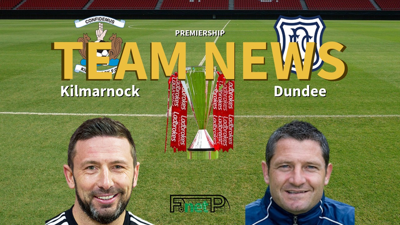 Premiership News: Kilmarnock vs Dundee Confirmed Line-ups