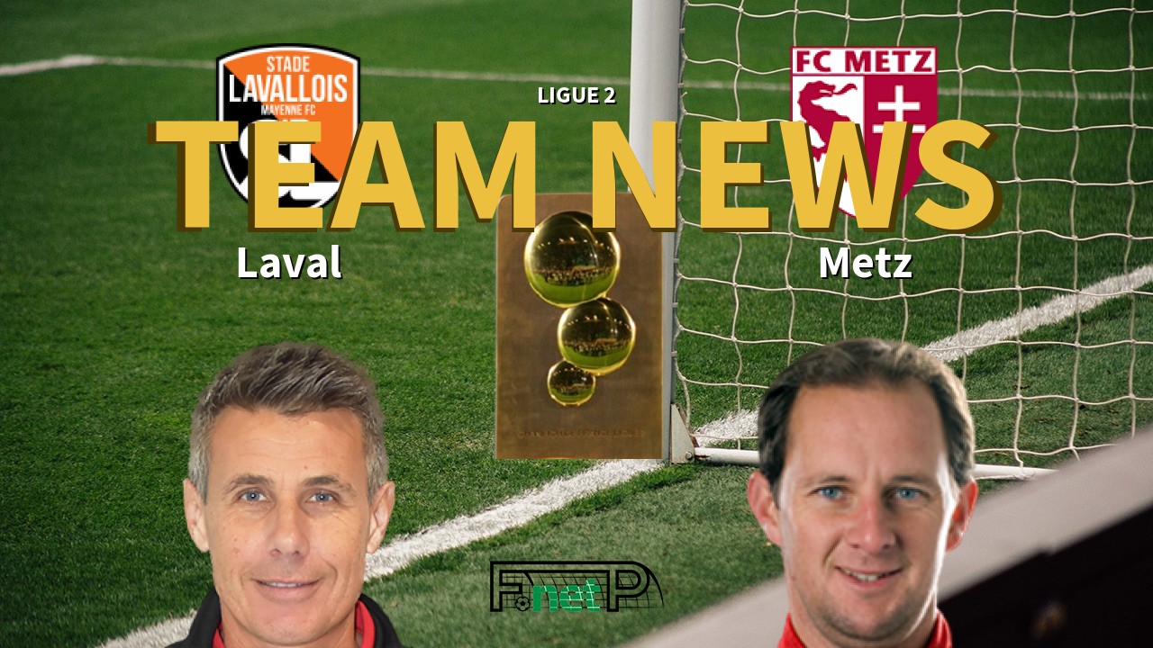 Ligue 2 News: Stade Lavallois vs Metz Confirmed Line-ups