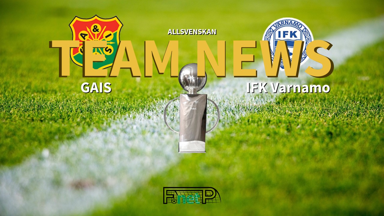 Allsvenskan News: GAIS vs IFK Värnamo Confirmed Line-ups