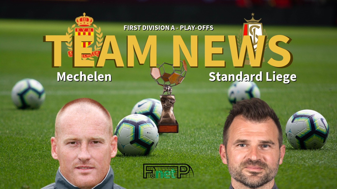 First Division A - Play-Offs News: KV Mechelen vs Standard Liège Confirmed Line-ups