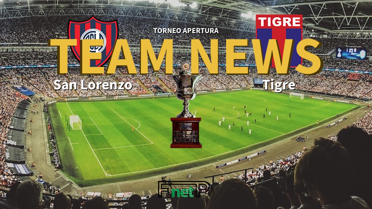 Torneo Apertura News: San Lorenzo vs Tigre Confirmed Line-ups