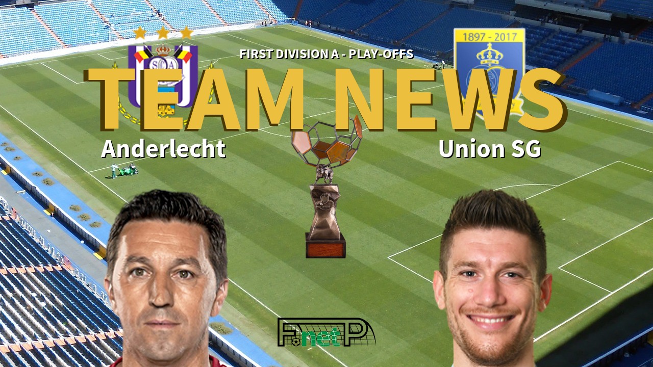 First Division A - Play-Offs News: RSC Anderlecht vs Union Saint-Gilloise Confirmed Line-ups