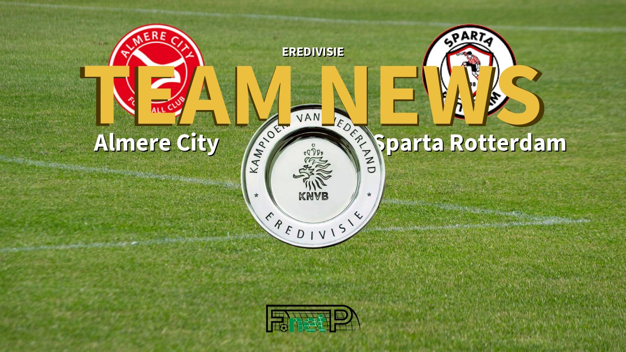 Eredivisie News: Almere City vs Sparta Rotterdam Confirmed Line-ups