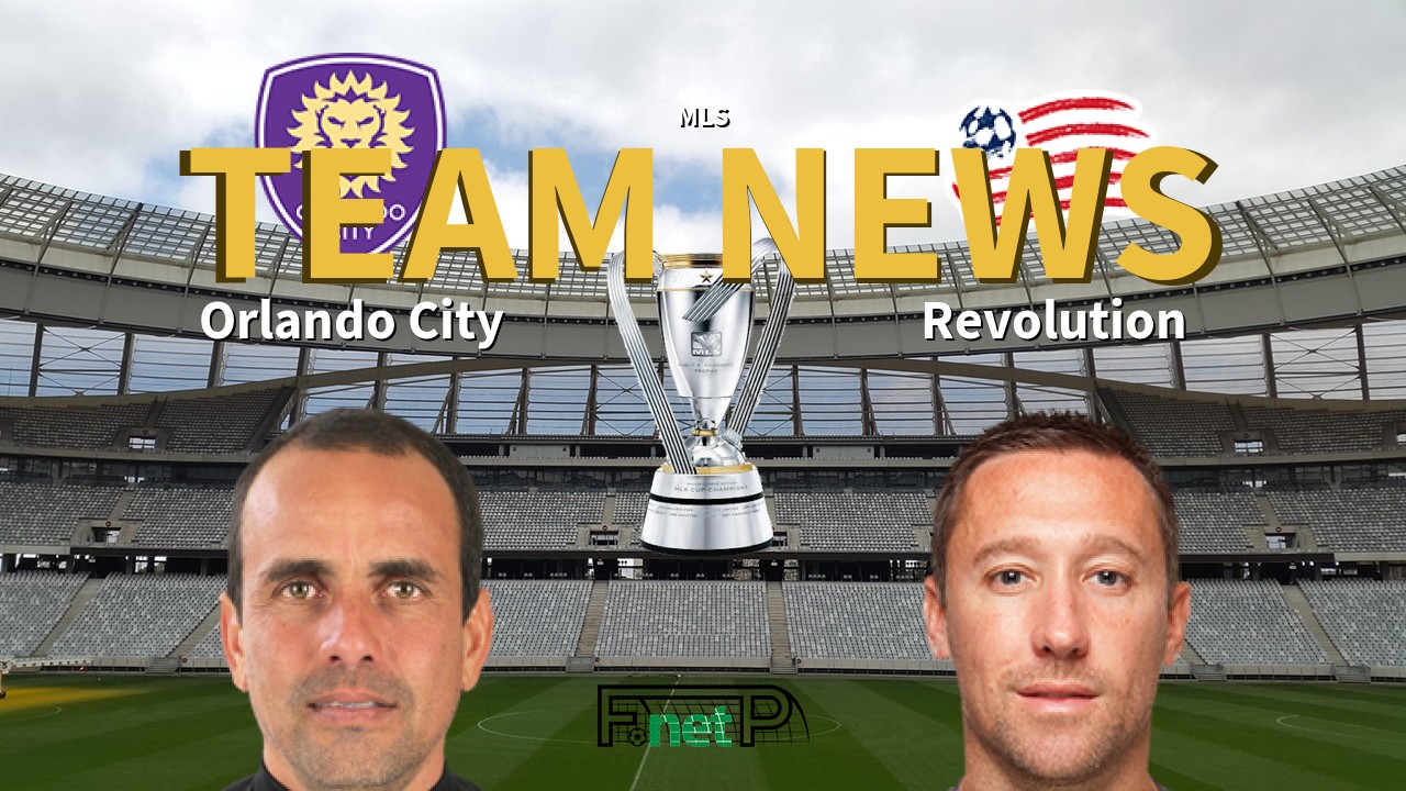 MLS News: Orlando City vs New Eng. Revolution Confirmed Line-ups