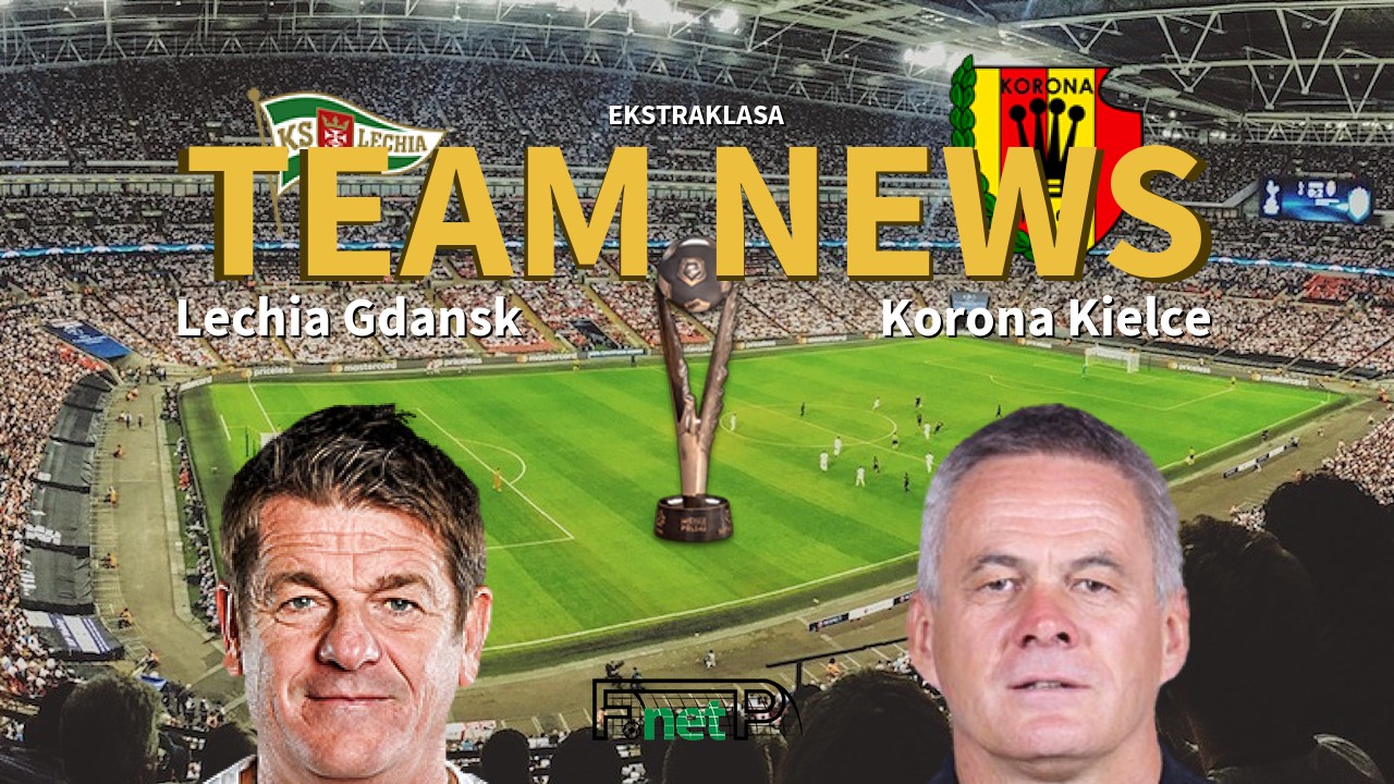 Ekstraklasa News: Lechia Gdańsk vs Korona Kielce Confirmed Line-ups