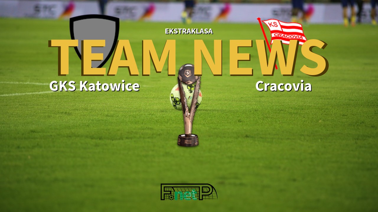 Ekstraklasa News: GKS Katowice vs Cracovia Confirmed Line-ups