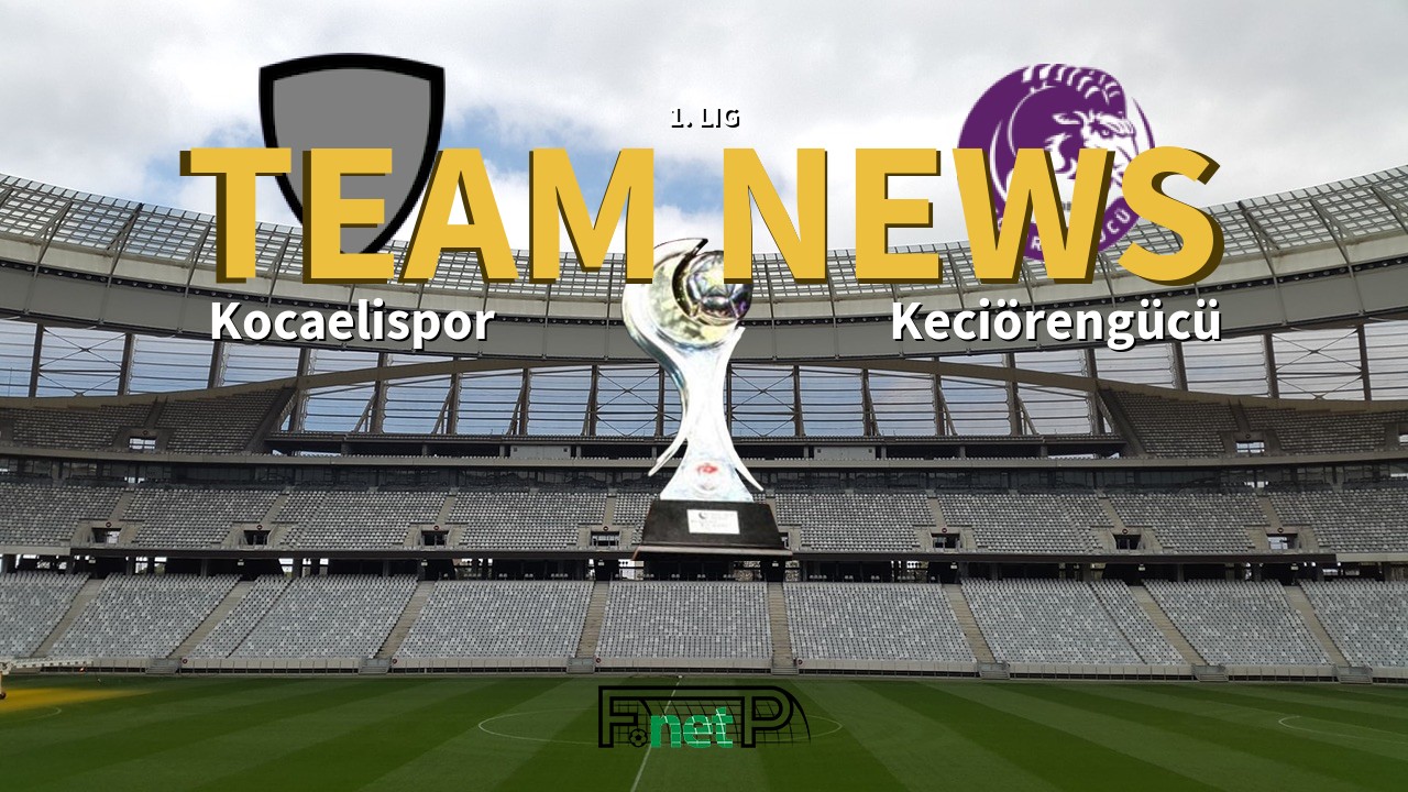 1. Lig News: Kocaelispor vs Keciörengücü Confirmed Line-ups