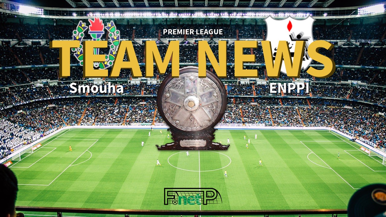 Premier League News: Smouha vs ENPPI Confirmed Line-ups
