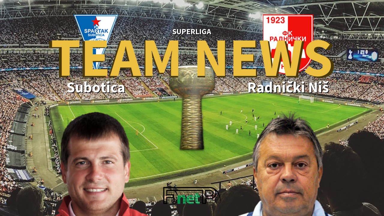 SuperLiga News: Spartak Zlatibor Voda vs Radnički Niš Confirmed Line-ups