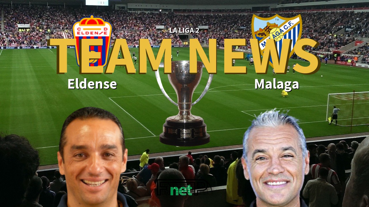 La Liga 2 News: Eldense vs Málaga Confirmed Line-ups