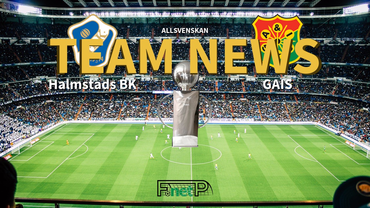 Allsvenskan News: Halmstads BK vs GAIS Confirmed Line-ups