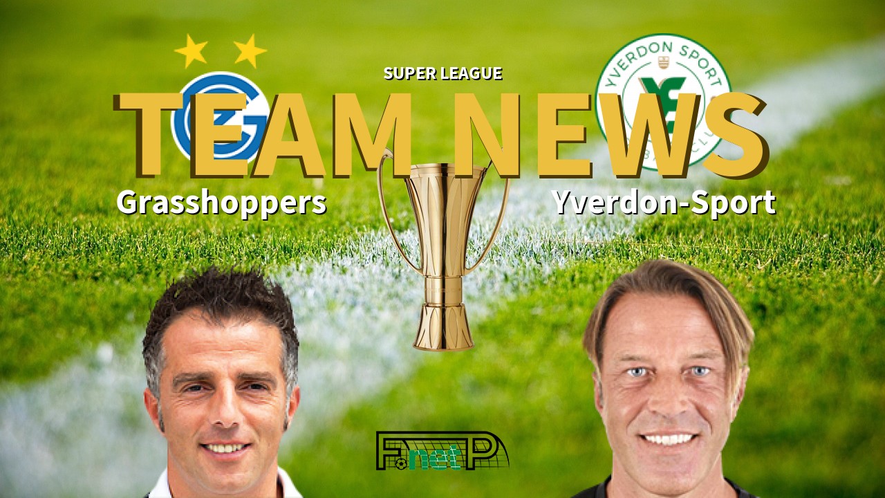 Super League News: Grasshopper Club Zürich vs FC Yverdon-Sports Confirmed Line-ups