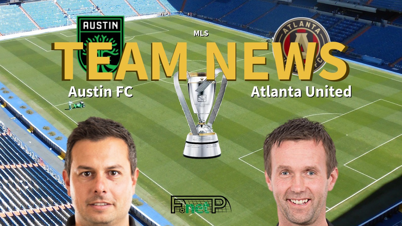 MLS News: Austin FC vs Atlanta United Confirmed Line-ups