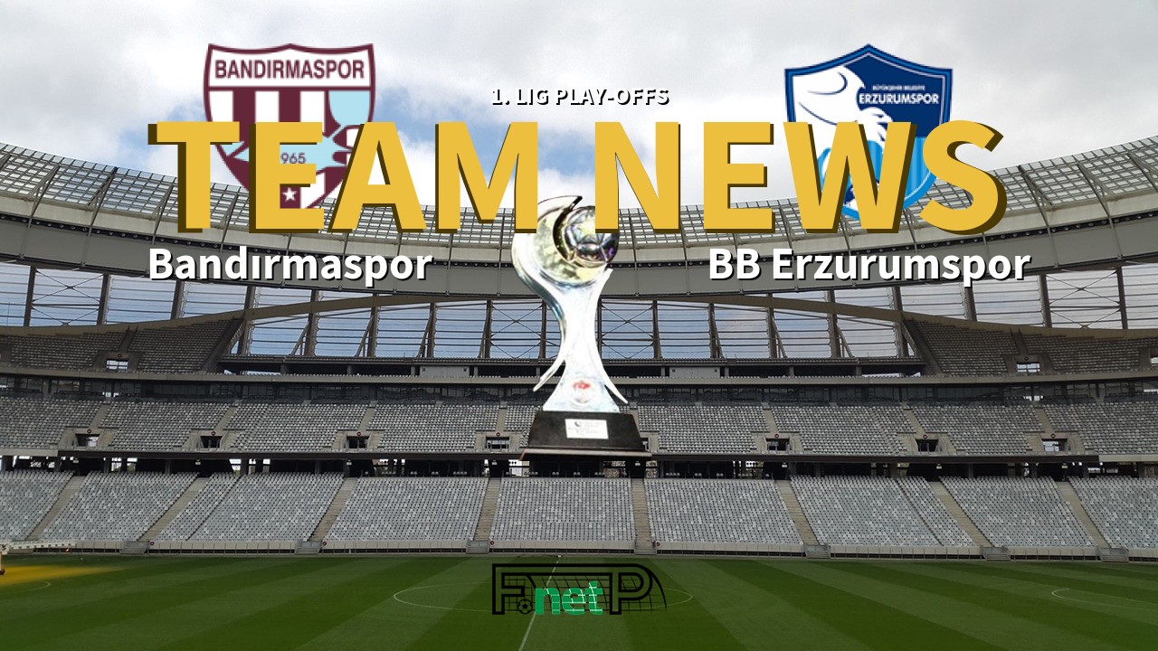 1. Lig Play-offs News: Bandırmaspor vs BB Erzurumspor Confirmed Line-ups
