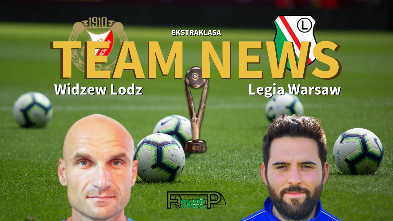 Ekstraklasa News: Widzew Łódź vs Legia Warsaw Confirmed Line-ups