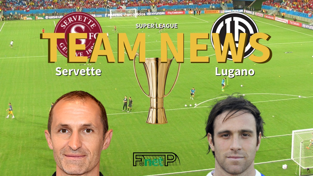 Super League News: Servette FC vs Lugano Confirmed Line-ups