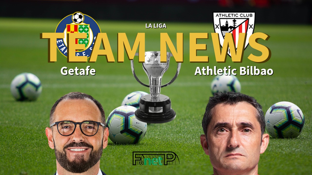 La Liga News: Getafe vs Athletic Bilbao Confirmed Line-ups