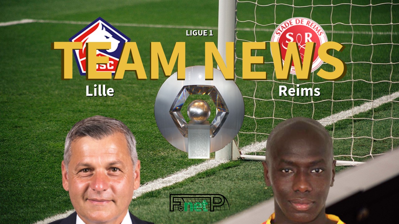 Ligue 1 News: Lille vs Reims Confirmed Line-ups