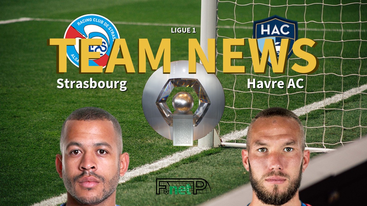 Ligue 1 News: Strasbourg vs Havre AC Confirmed Line-ups