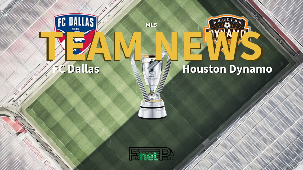 MLS News: FC Dallas vs Houston Dynamo Confirmed Line-ups