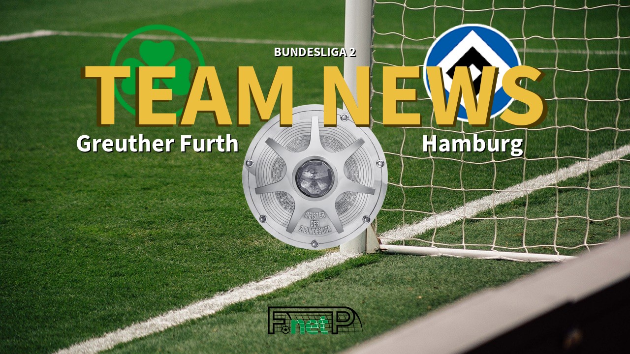 Bundesliga 2 News: Greuther Furth vs Hamburg Confirmed Line-ups