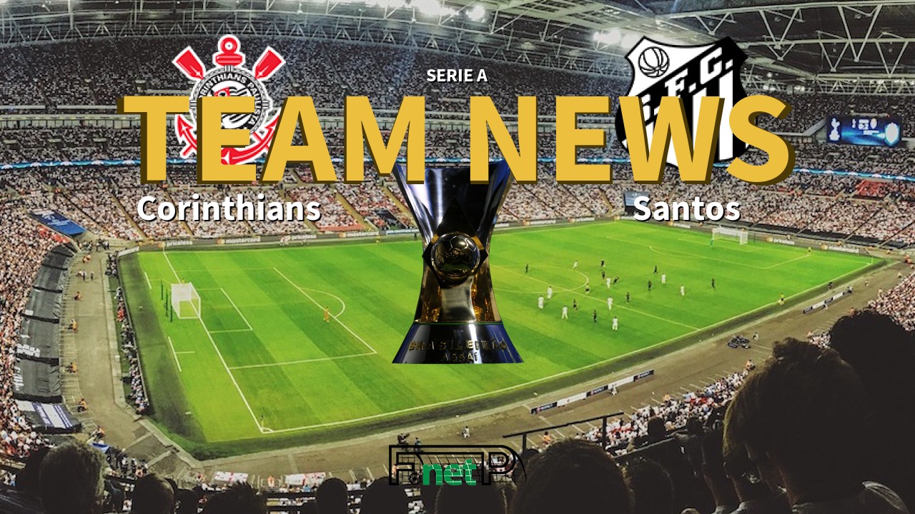 Serie A News: Corinthians vs Santos Confirmed Line-ups