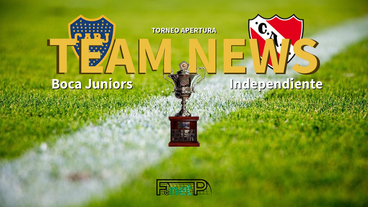 Torneo Apertura News: Boca Juniors vs Independiente Confirmed Line-ups